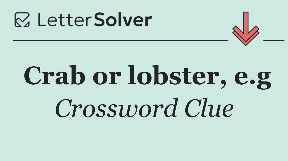 Crab or lobster, e.g