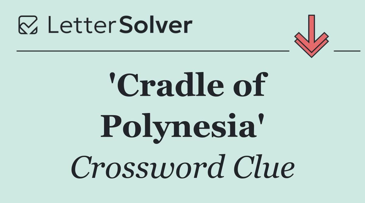 'Cradle of Polynesia'