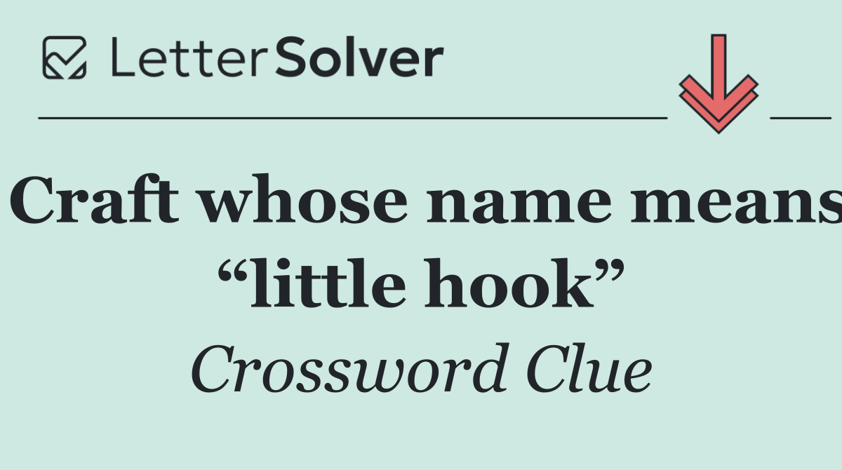 Craft whose name means “little hook”