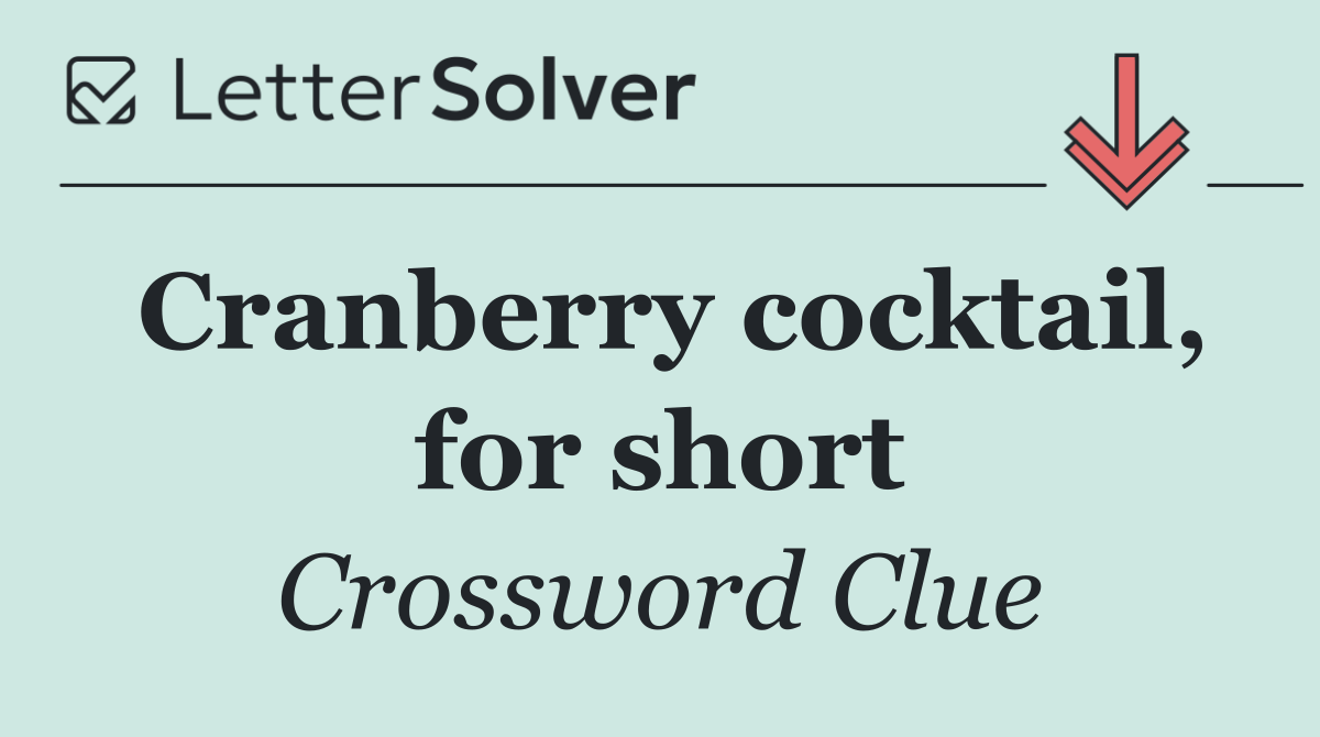 Cranberry cocktail, for short