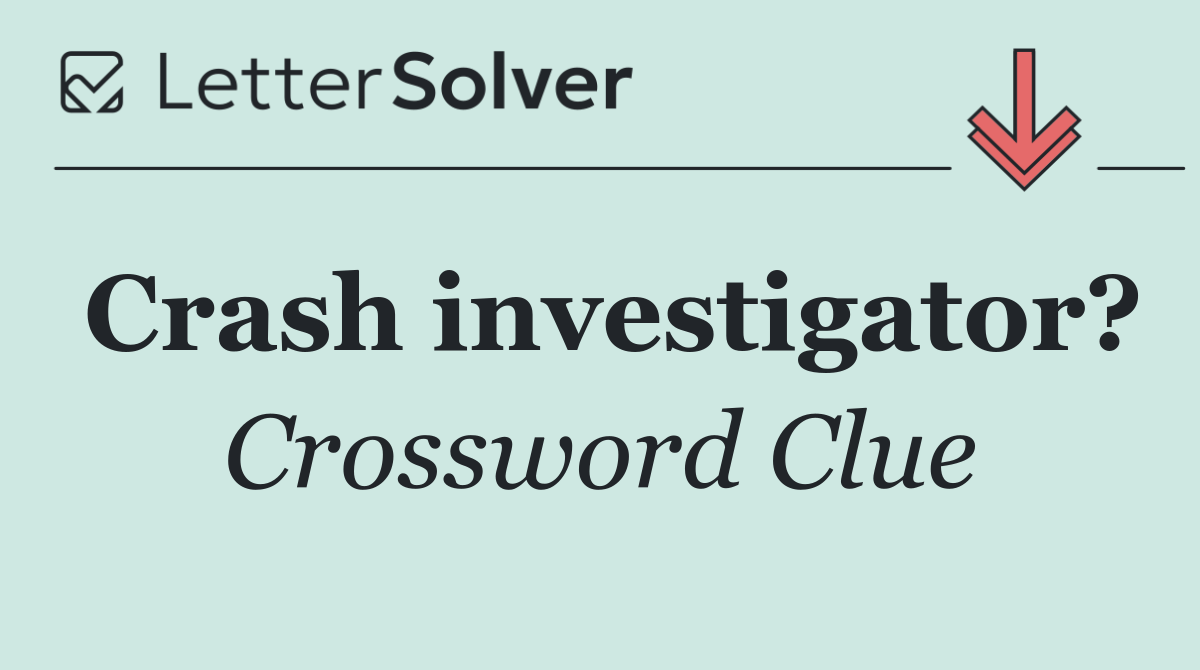 Crash investigator?