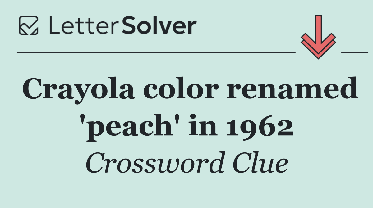 Crayola color renamed 'peach' in 1962