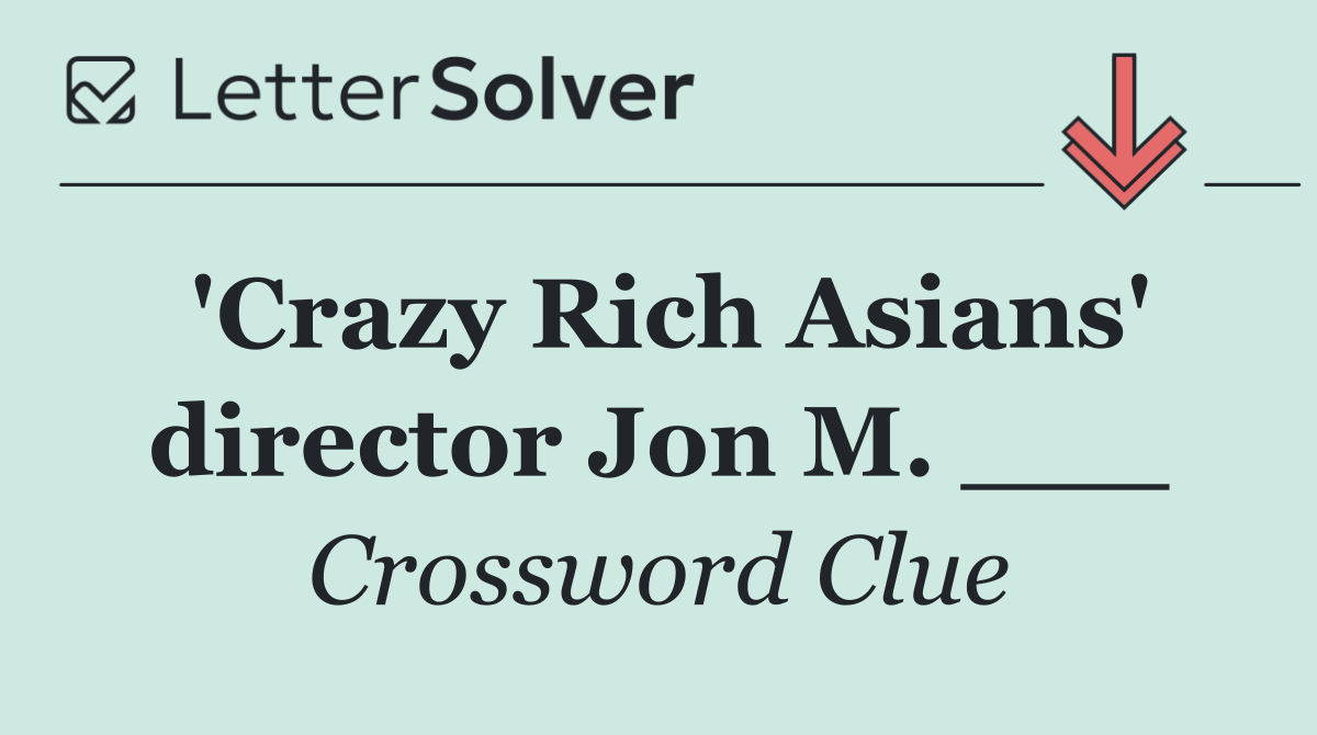 'Crazy Rich Asians' director Jon M. ___