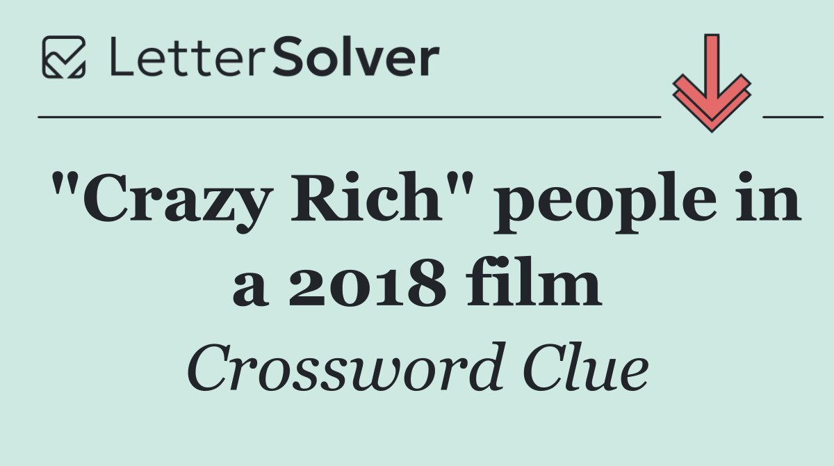 "Crazy Rich" people in a 2018 film