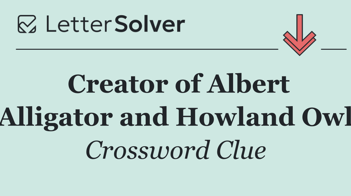 Creator of Albert Alligator and Howland Owl