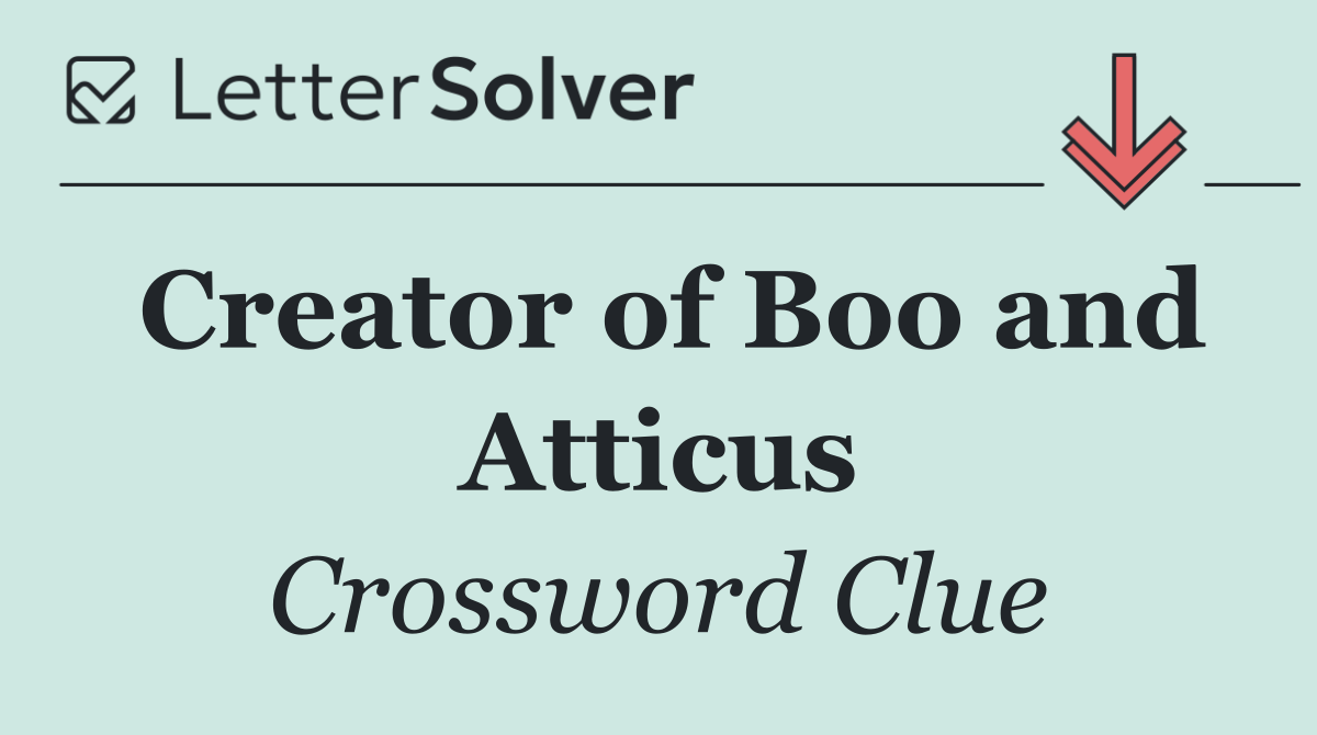 Creator of Boo and Atticus