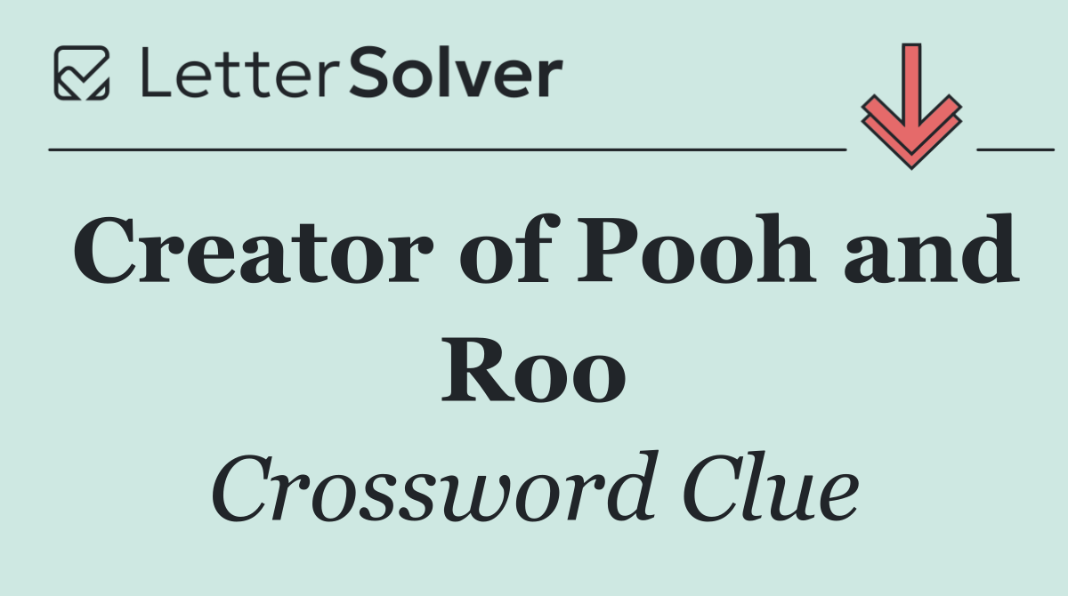 Creator of Pooh and Roo