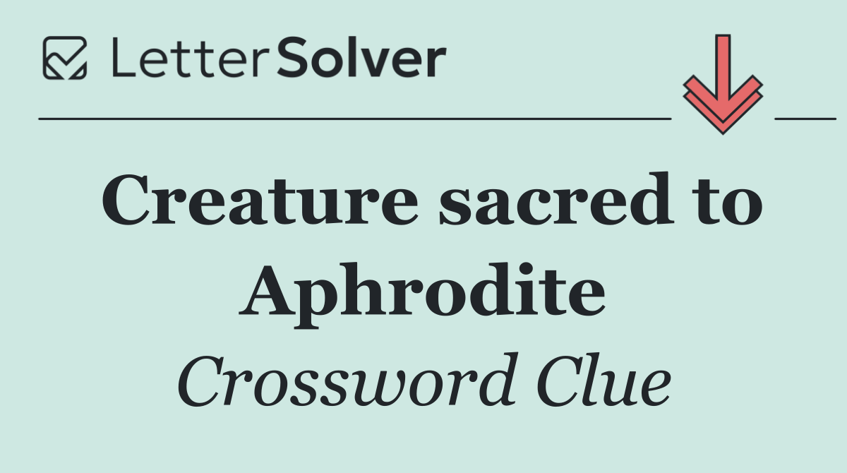 Creature sacred to Aphrodite