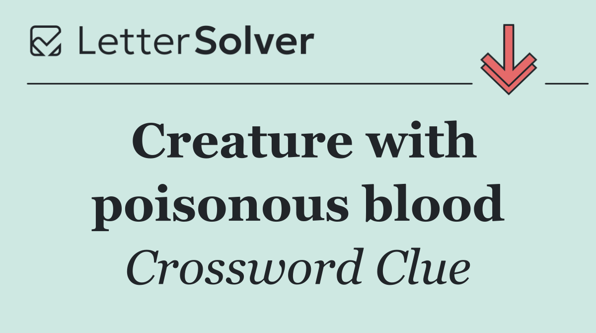 Creature with poisonous blood