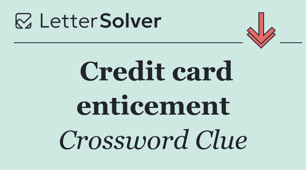 Credit card enticement