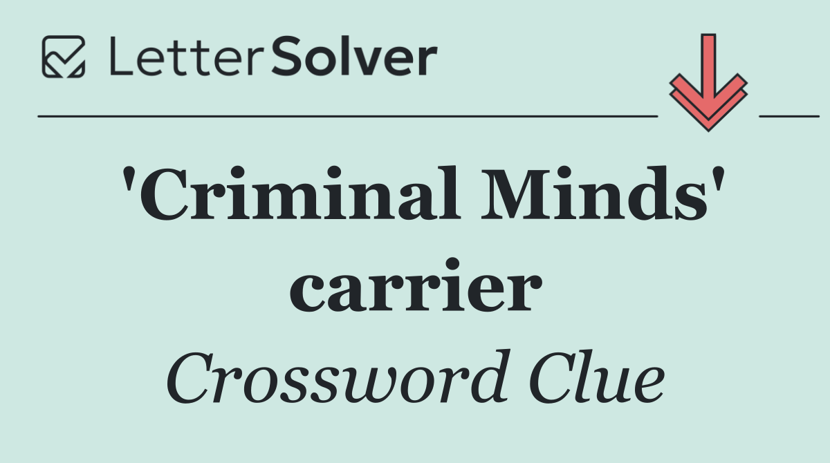 'Criminal Minds' carrier