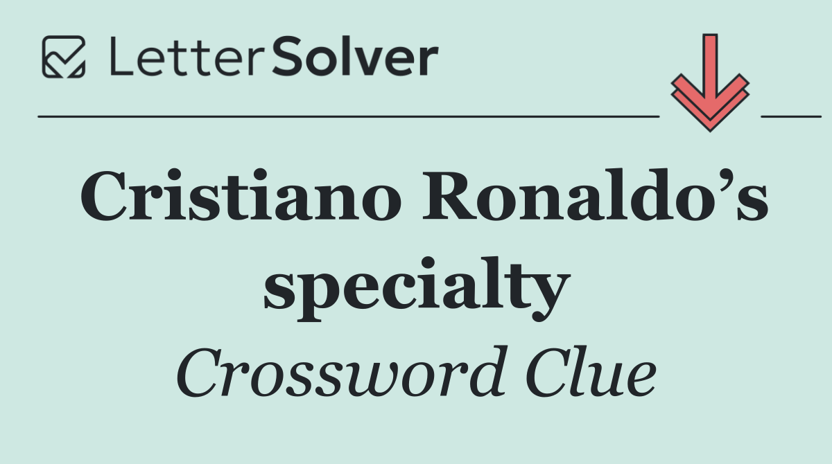 Cristiano Ronaldo’s specialty