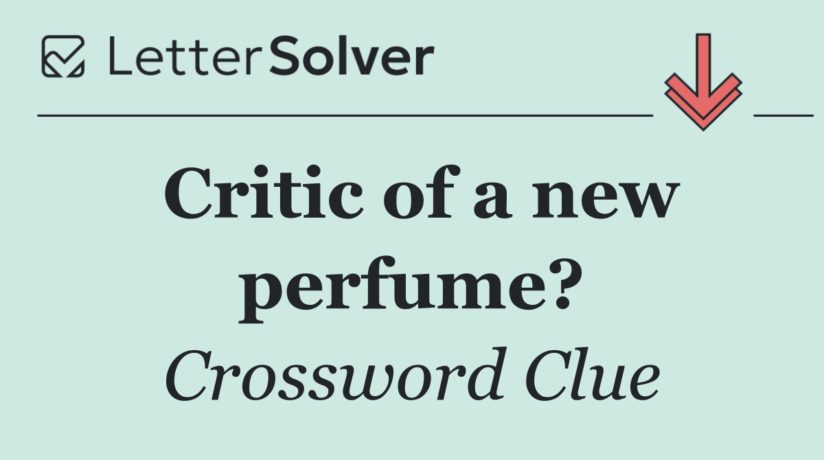 Critic of a new perfume?