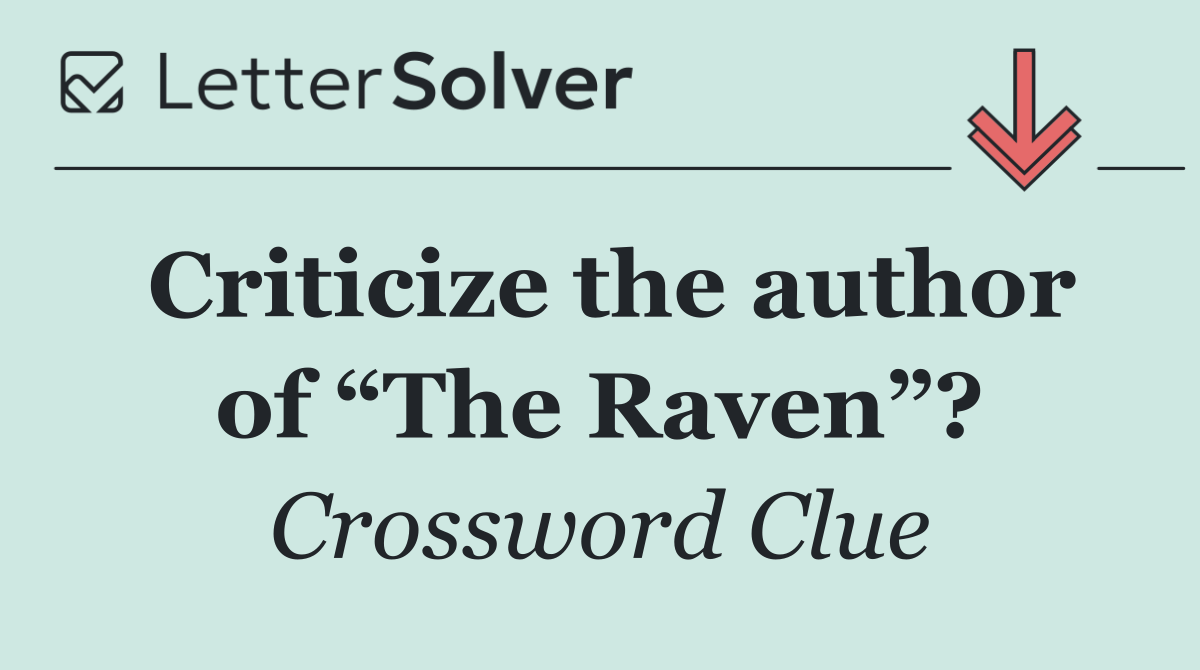 Criticize the author of “The Raven”?