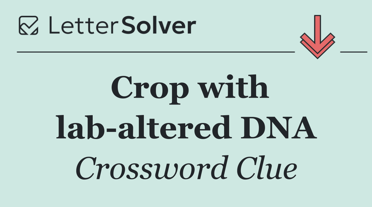 Crop with lab altered DNA