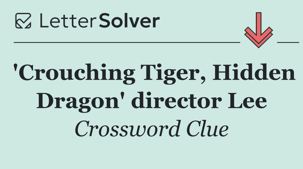 'Crouching Tiger, Hidden Dragon' director Lee