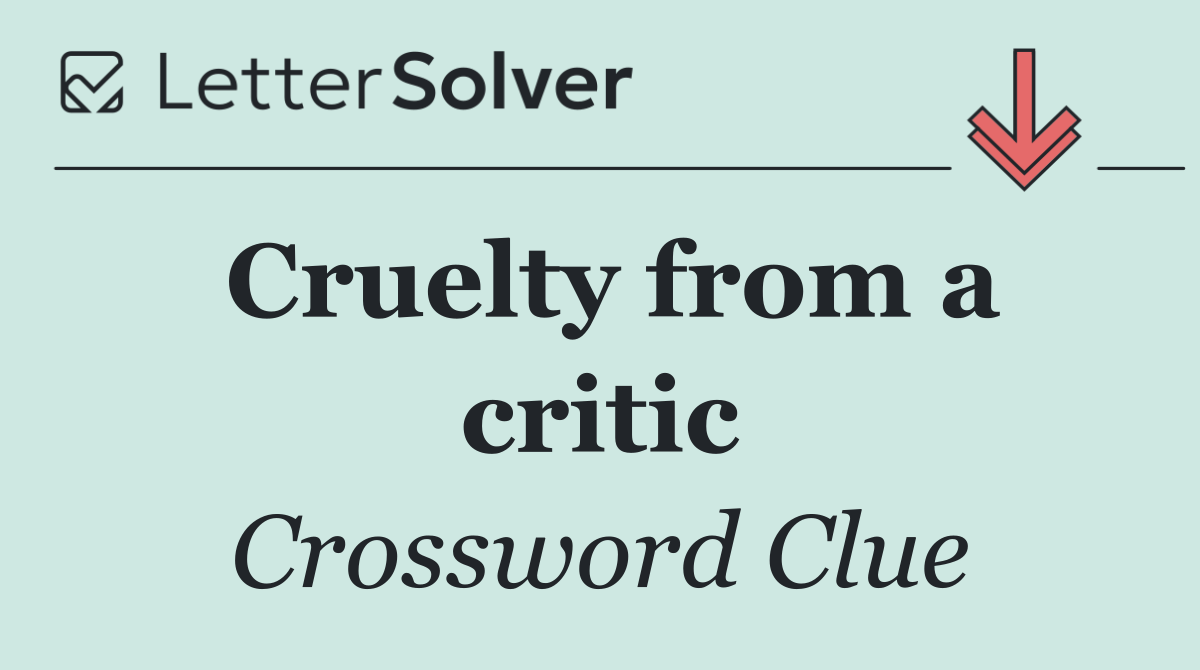 Cruelty from a critic