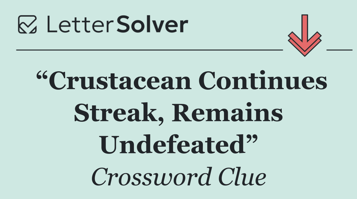 “Crustacean Continues Streak, Remains Undefeated”