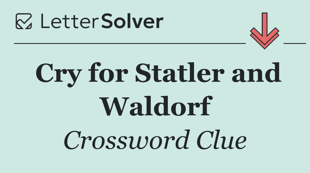 Cry for Statler and Waldorf