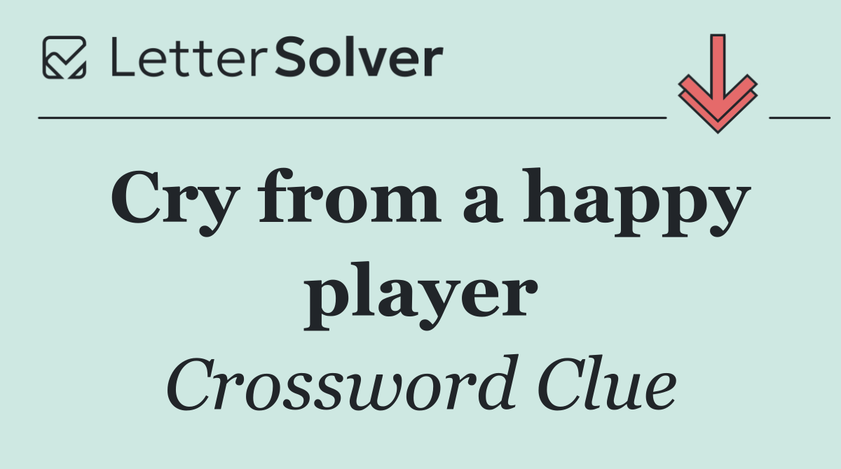 Cry from a happy player