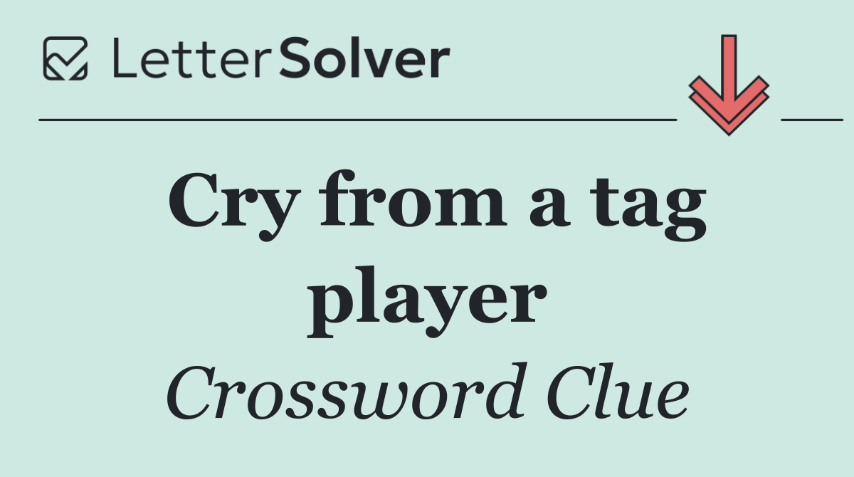 Cry from a tag player