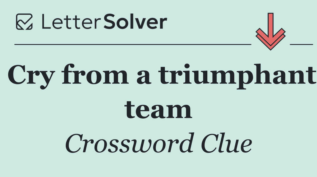 Cry from a triumphant team