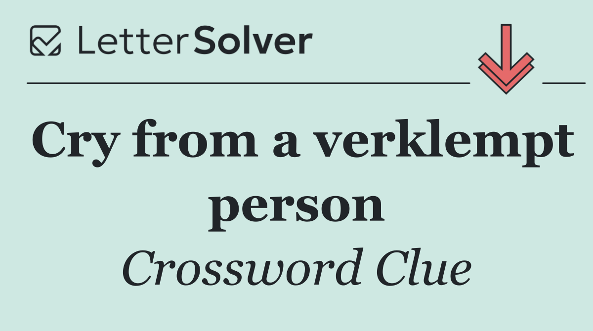 Cry from a verklempt person