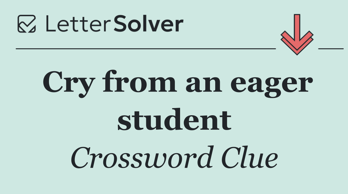 Cry from an eager student