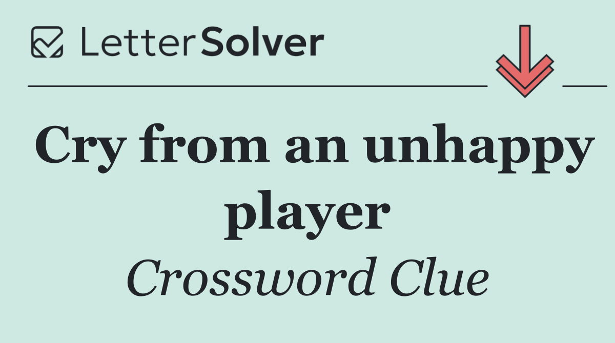 Cry from an unhappy player