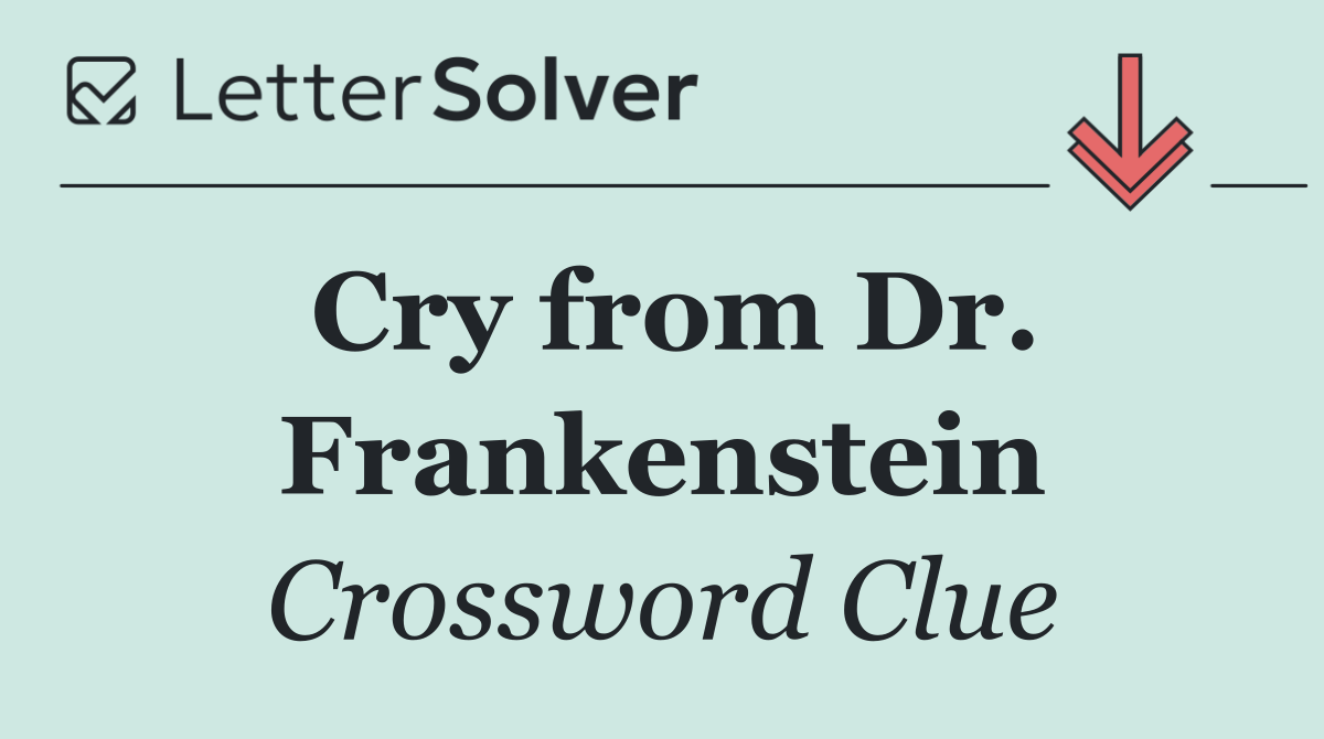 Cry from Dr. Frankenstein
