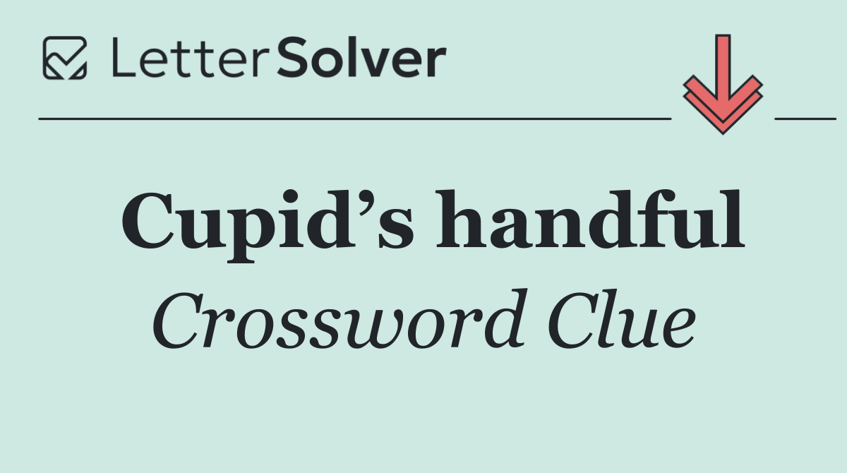 Cupid’s handful