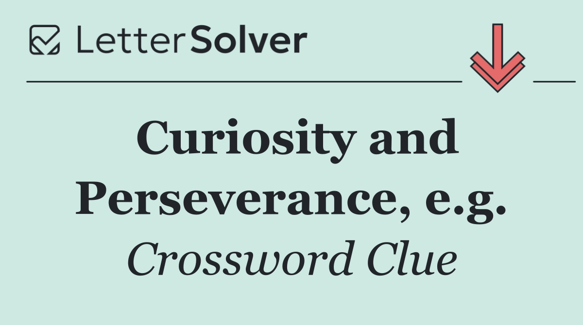 Curiosity and Perseverance, e.g.