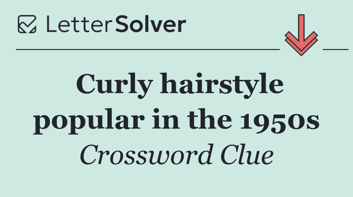 Curly hairstyle popular in the 1950s