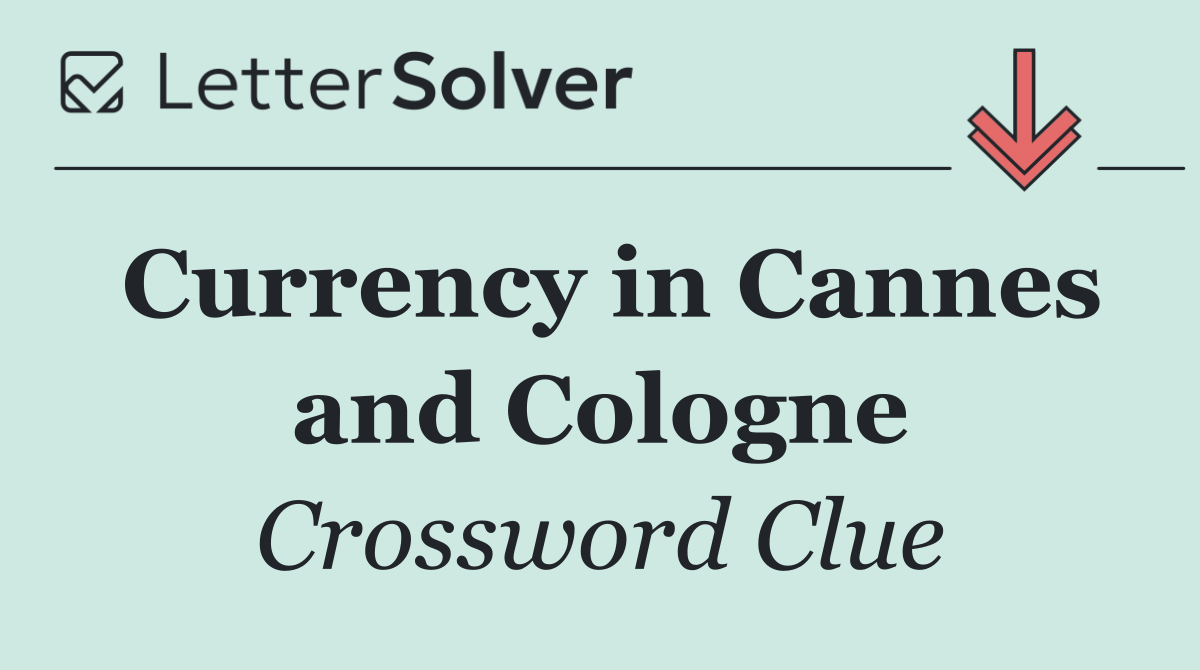 Currency in Cannes and Cologne