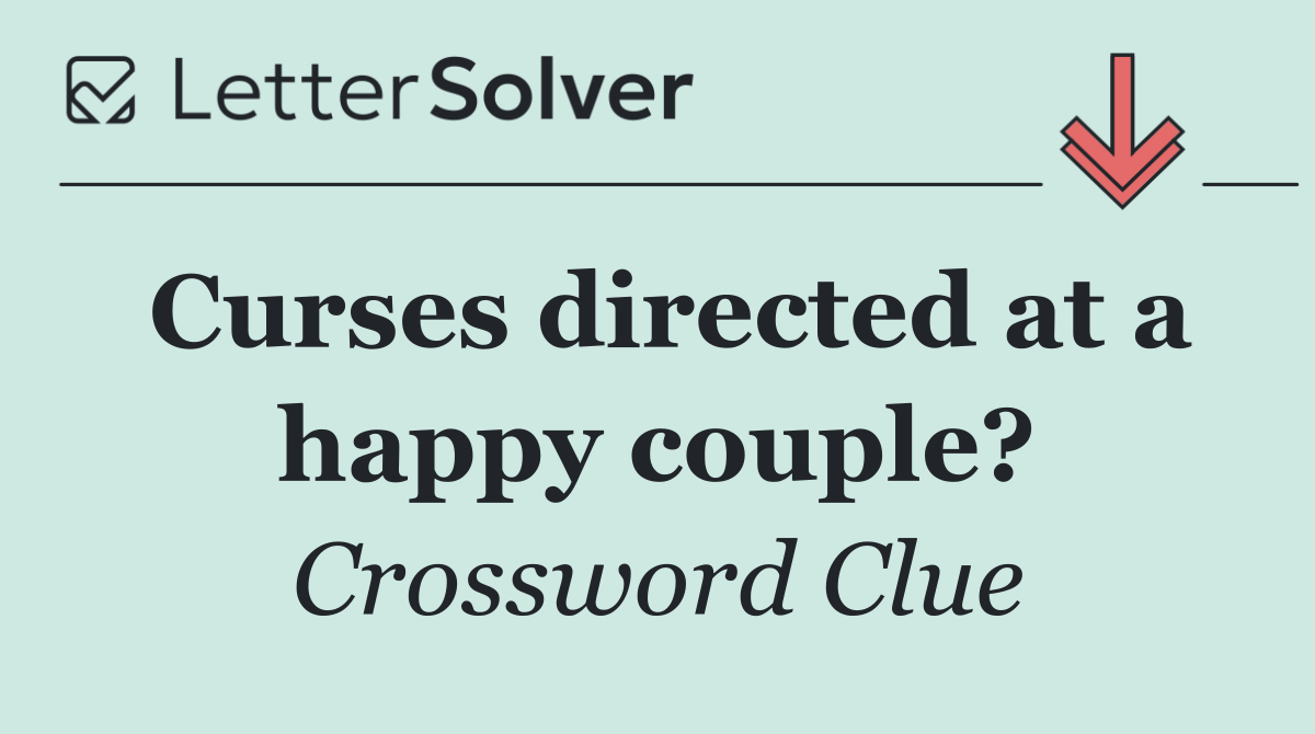 Curses directed at a happy couple?