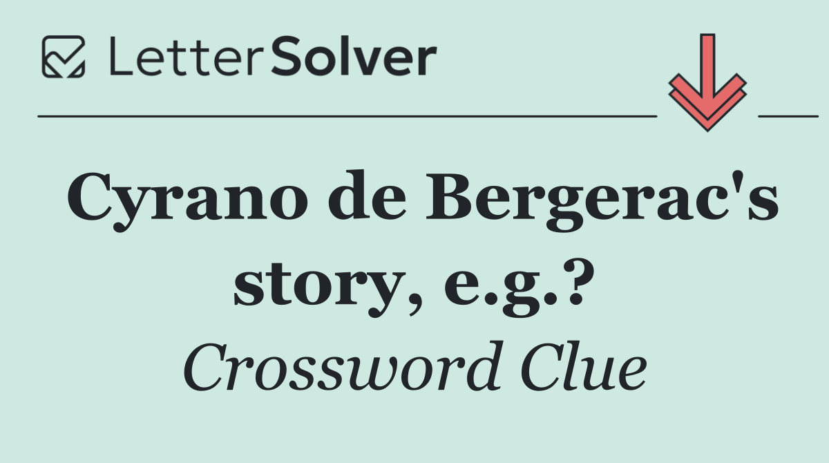 Cyrano de Bergerac's story, e.g.?