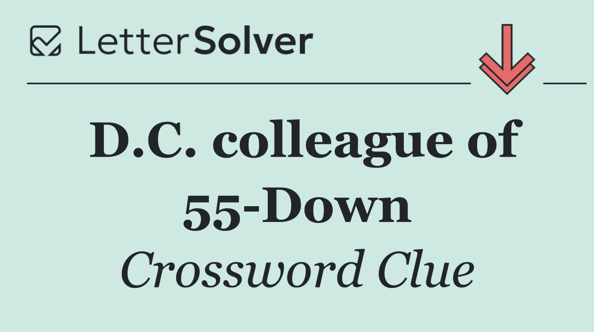 D.C. colleague of 55 Down