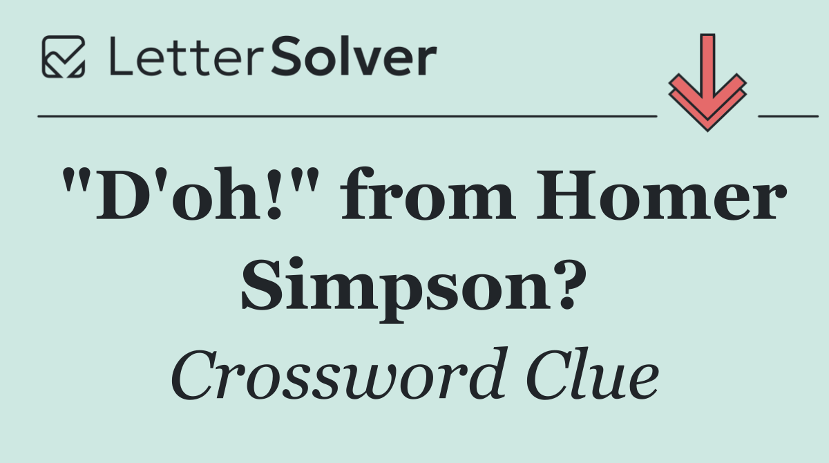 "D'oh!" from Homer Simpson?