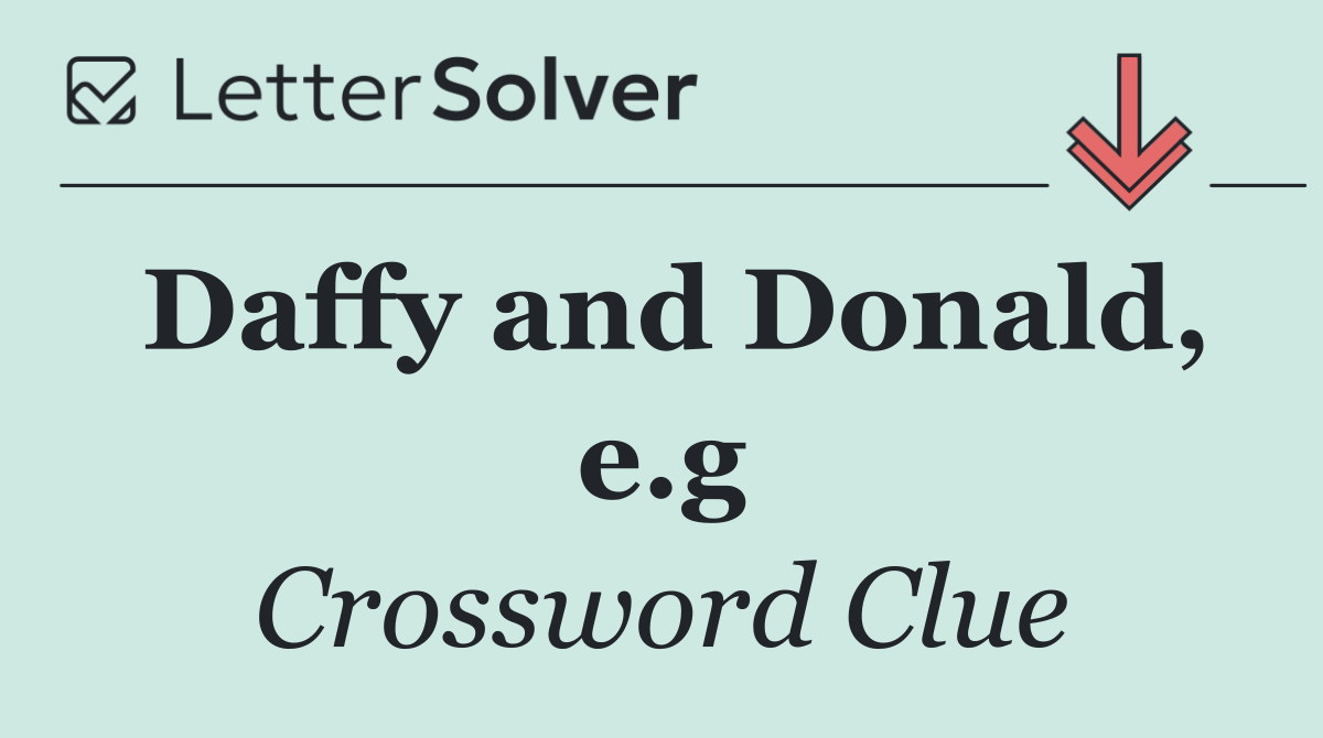 Daffy and Donald, e.g