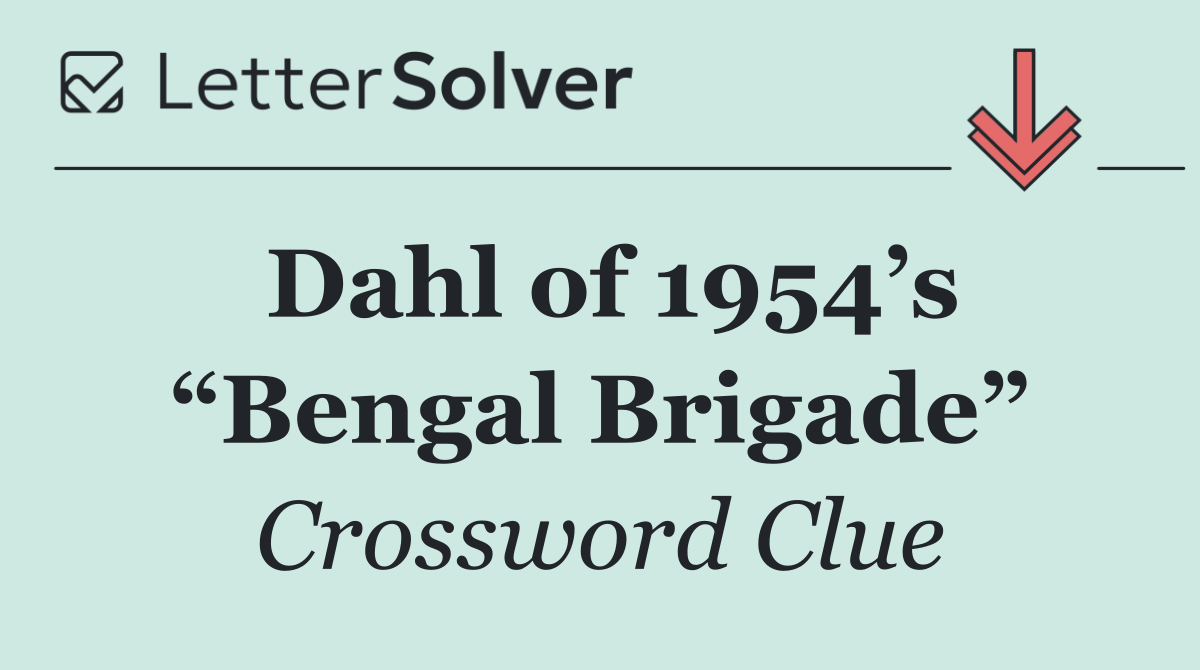 Dahl of 1954’s “Bengal Brigade”