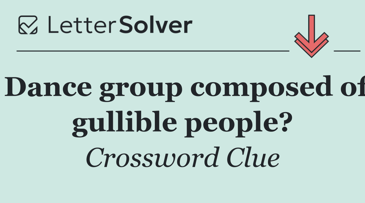 Dance group composed of gullible people?