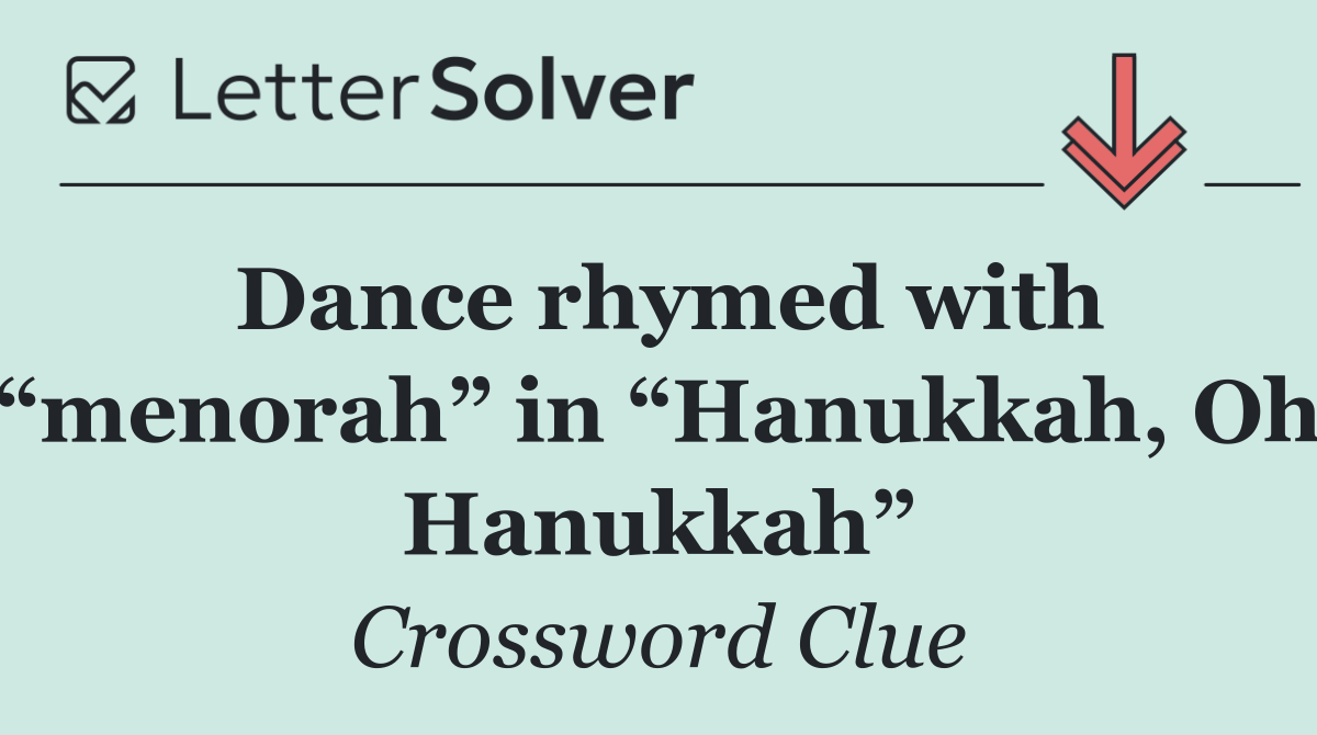 Dance rhymed with “menorah” in “Hanukkah, Oh Hanukkah”