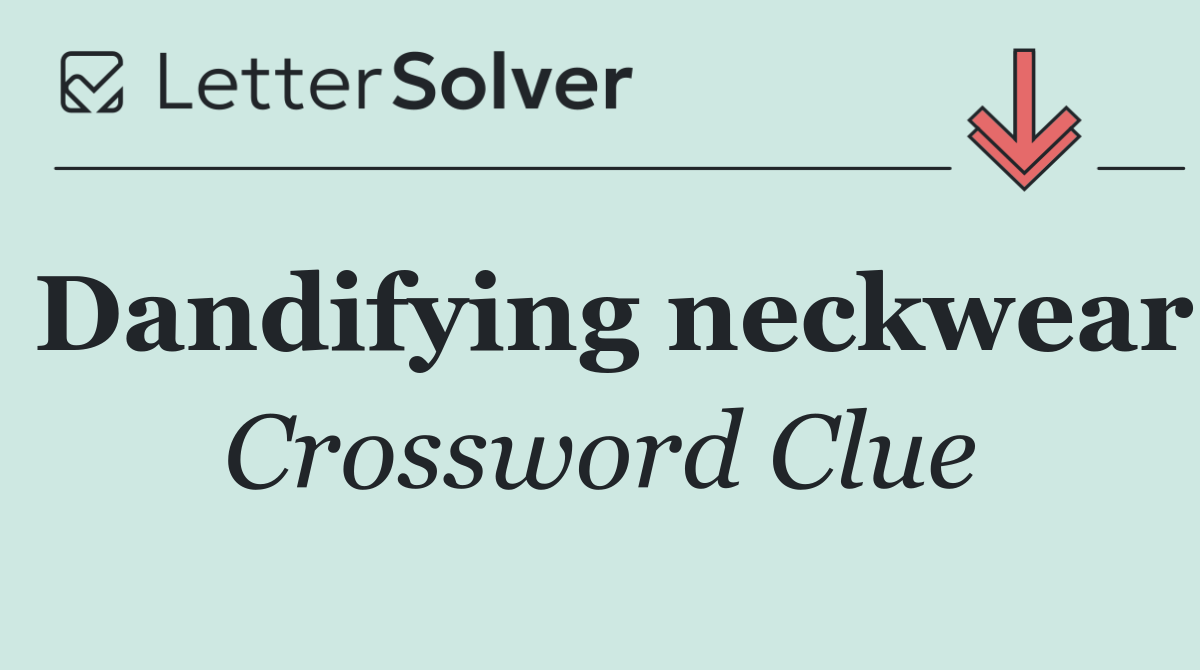Dandifying neckwear