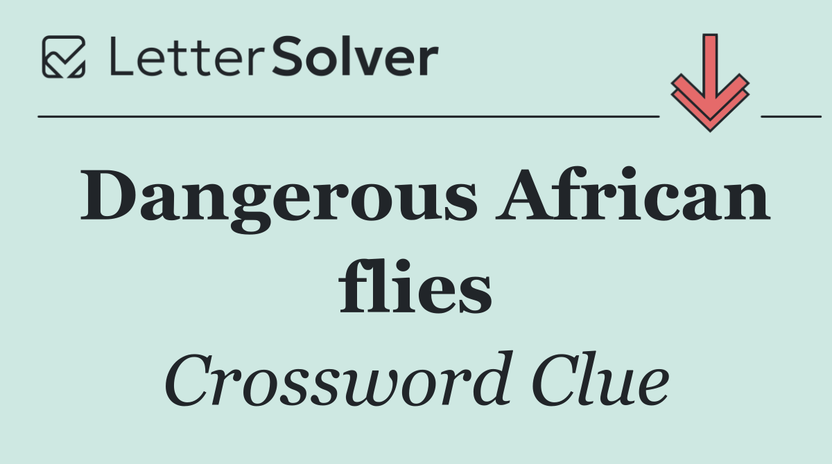 Dangerous African flies