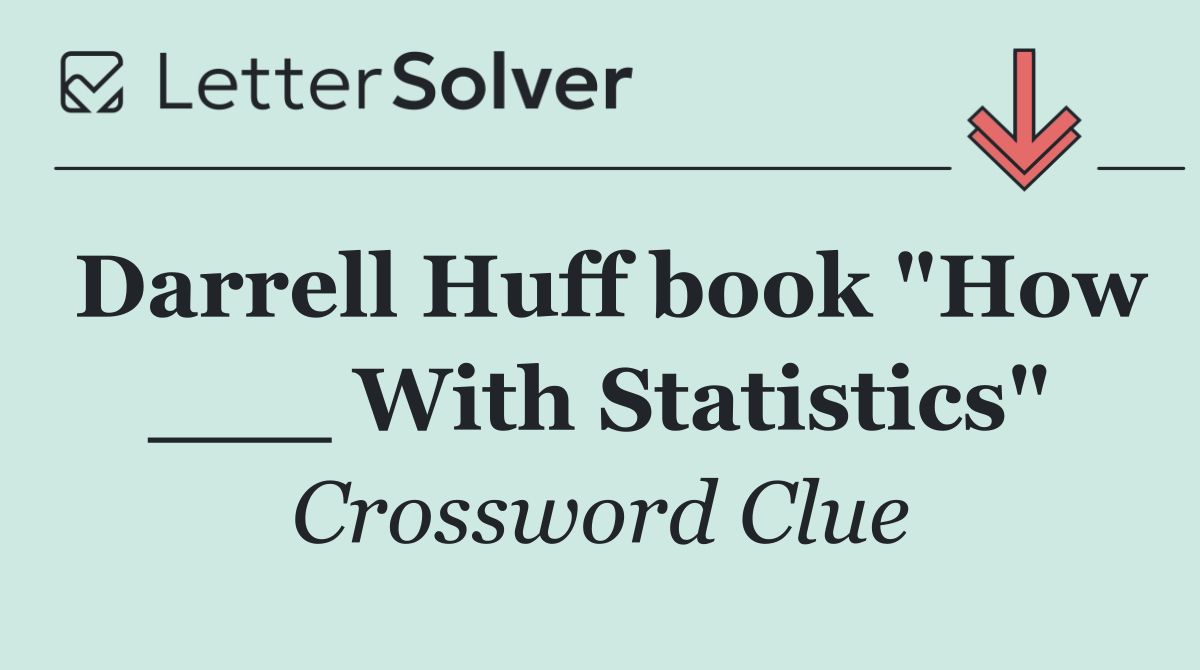Darrell Huff book "How ___ With Statistics"