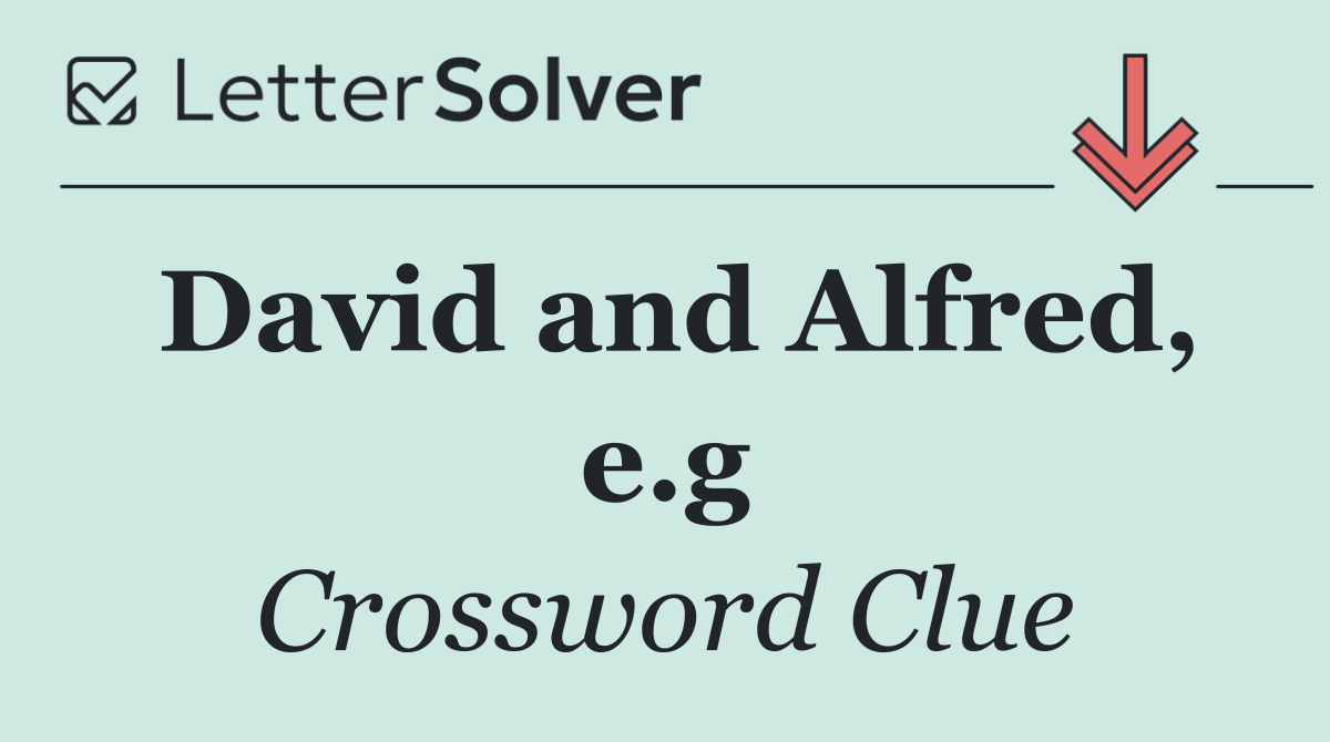 David and Alfred, e.g