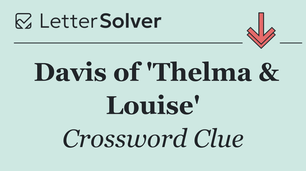 Davis of 'Thelma & Louise'