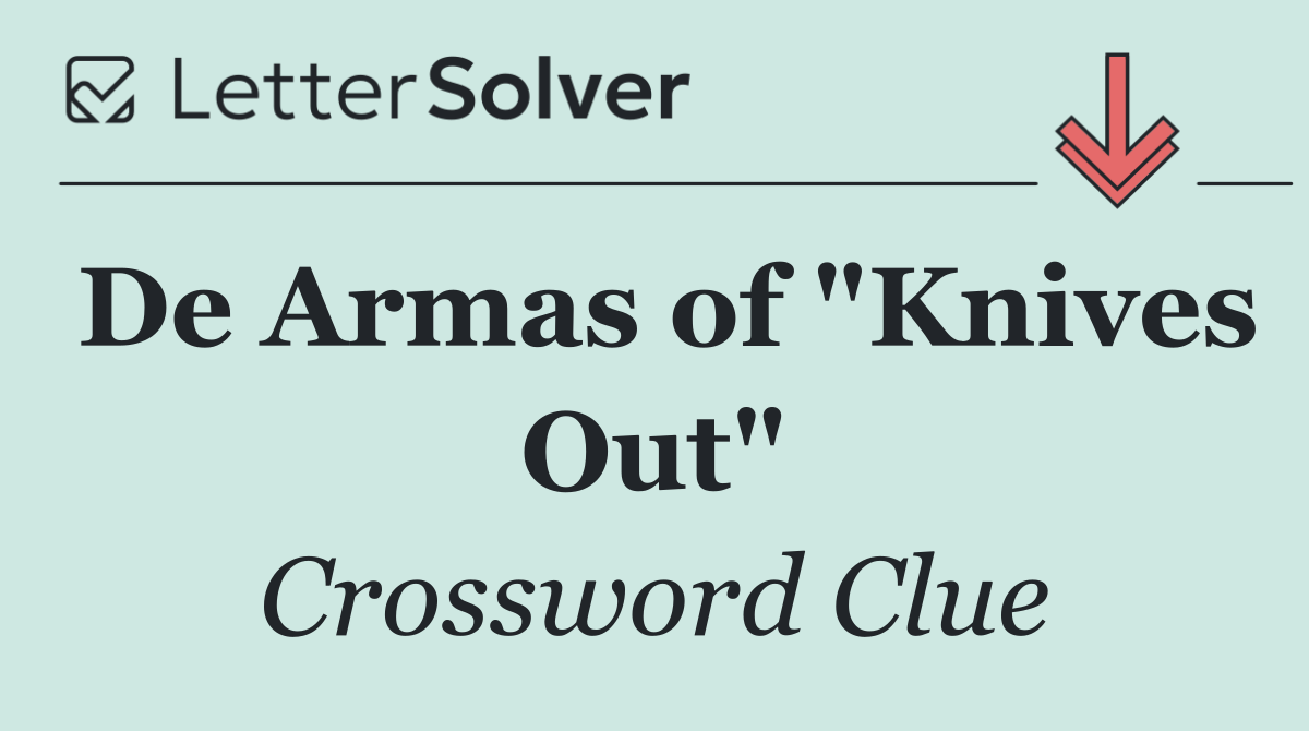 De Armas of "Knives Out"