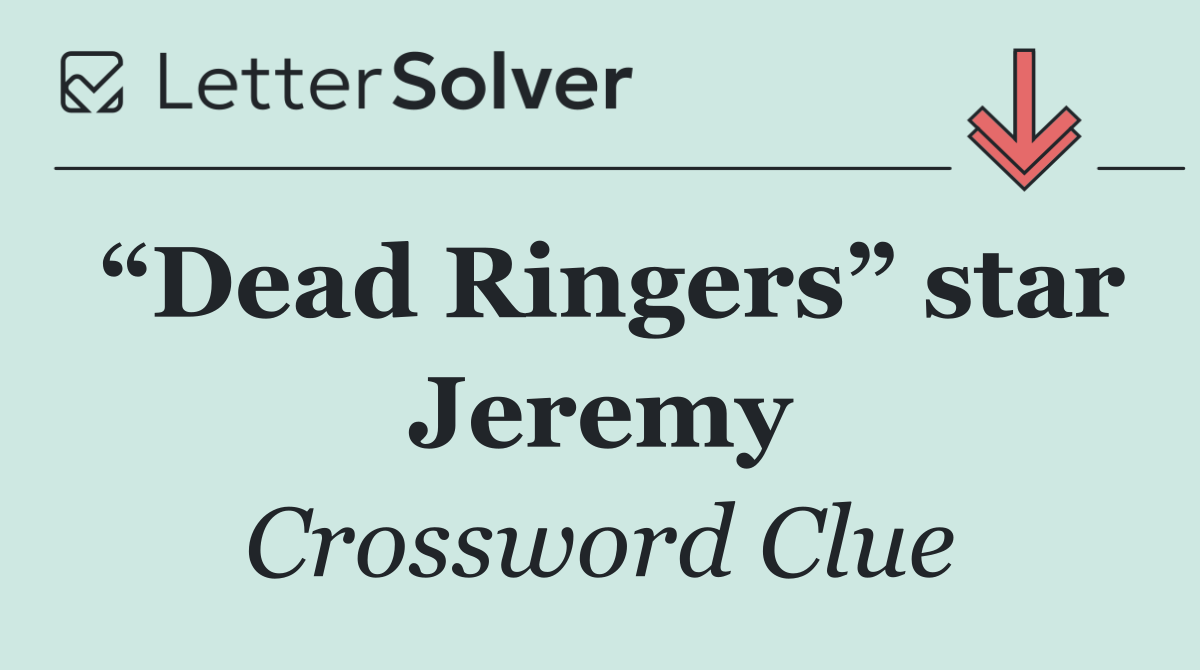 “Dead Ringers” star Jeremy