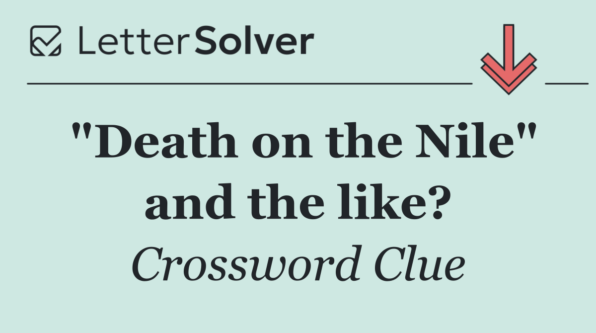 "Death on the Nile" and the like?